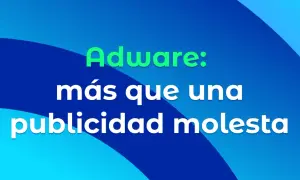 Adware: más que una publicidad molesta. El adware puede ser un problema serio.